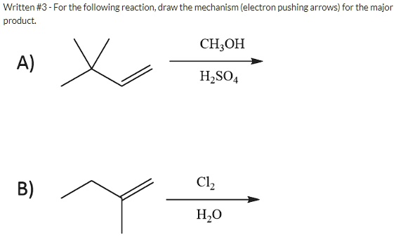 SOLVED: Written #3 - For the following reaction; draw the mechanism ...