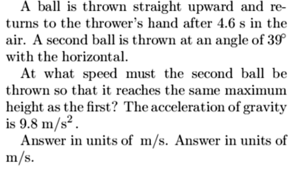 SOLVED: A ball is thrown straight upward and re- turns to the thrower's ...