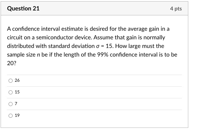 question 21 4 pts a confidence interval estimate is desired for the ...