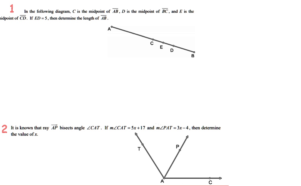in the following diagram is the midpoint of ab d is the midpoint of bc and e is the idpoint of cd if ed 5 then determine the length of ab  2 it is known that ray ap bisects angle zcat if  81426