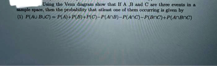 SOLVED: Using the Venn diagram, show that if A, B, and C are three ...