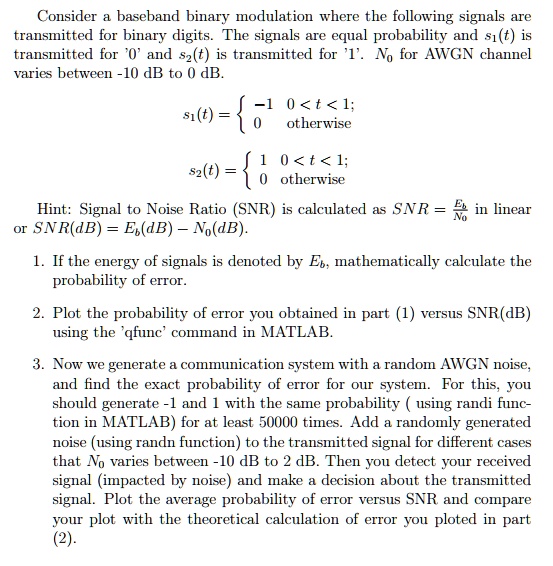 SOLVED: Consider A Baseband Binary Modulation Where The Following ...