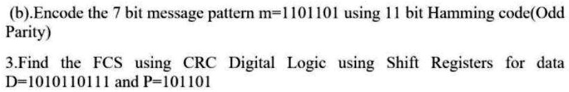 (b).Encode the 7 bit message pattern m=1101101 using 11 bit Hamming ...