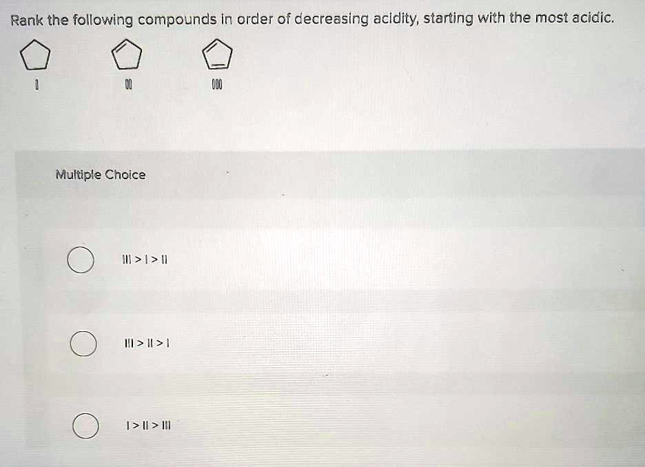 Solved Rank The Following Compounds In Order Of Decreasing Acidity Starting With The Most 3290