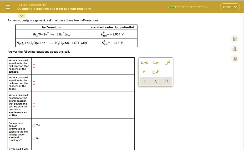 O ELECTROCHEMISTRY Designing a galvanic cell from two half-reactions A