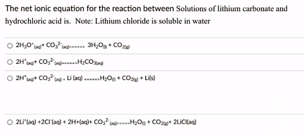 Solved The Net Ionic Equation For The Reaction Between Solutions Of Lithium Carbonate And 5944