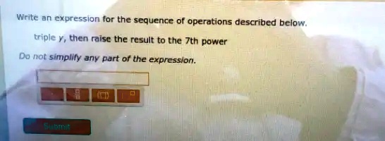 Solved Write An Expression For The Sequence Of Operations Described Below Triple Y Then Raise 9936