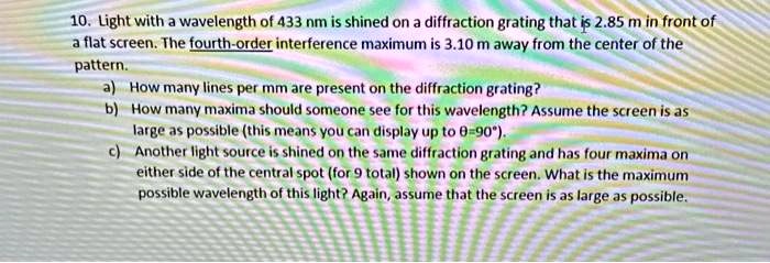 10. Light with a wavelength of 433 nm is shined on a diffraction ...