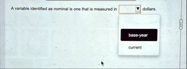 a variable identified as nominal is one that is measured in dollars base year current 15475