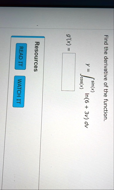 find the derivative of the function y intcosxsinx ln6 3v dv gx resources read it watch it 33917
