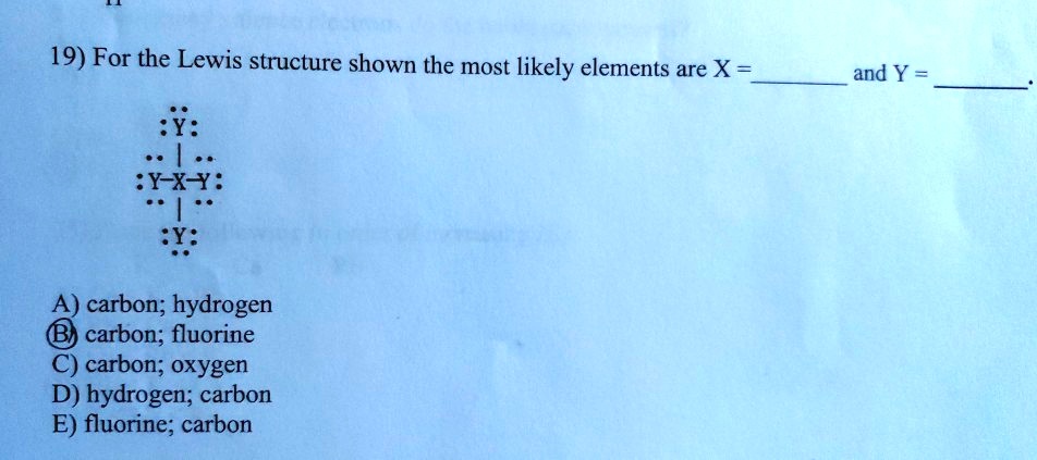 SOLVED: 19) For the Lewis structure shown the most likely elements are ...