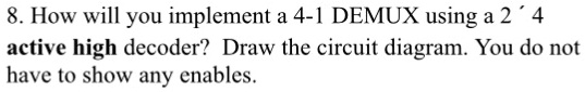 SOLVED: How will you implement a 4-to-1 DEMUX using a 2-to-4 active ...