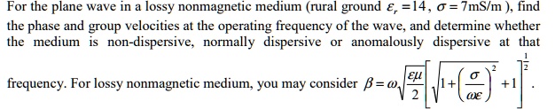 For the plane wave in a lossy nonmagnetic medium (rural ground = 14, σ ...