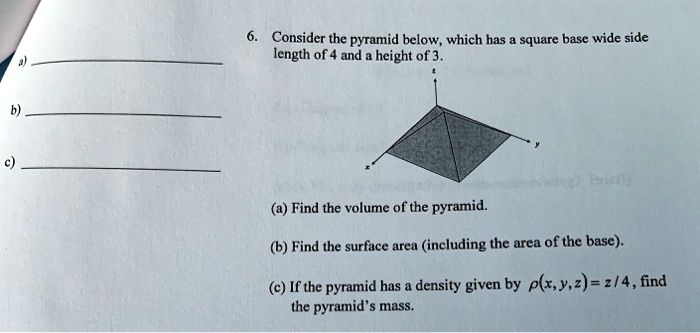 6. Consider the pyramid below, which has a square base wide side length ...