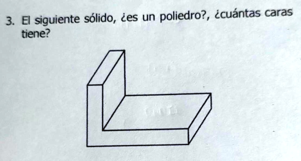 SOLVED: el siguiente sólido ¿es un poliedro? , cuántas caras tiene? 3 ...