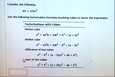 consider the following 64 125x3 use the following factorization formulas involving cubes to factor the expression factorizations with cubes perfect cube a3 3a2b 3ab2 b3 a b3 perfect cube a3  77313