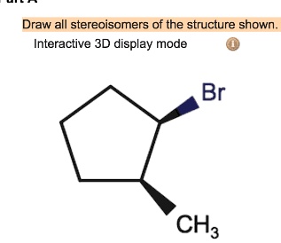 Draw all stereoisomers of the structure shown. Interactive...