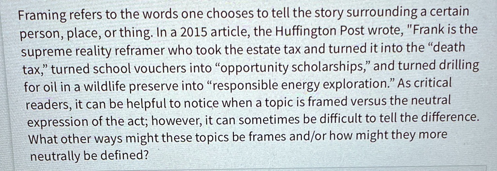 framing refers to the words one chooses to tell the story surrounding a certain person place or thing in a 2015 article the huffington post wrote frank is the supreme reality reframer who to 35183