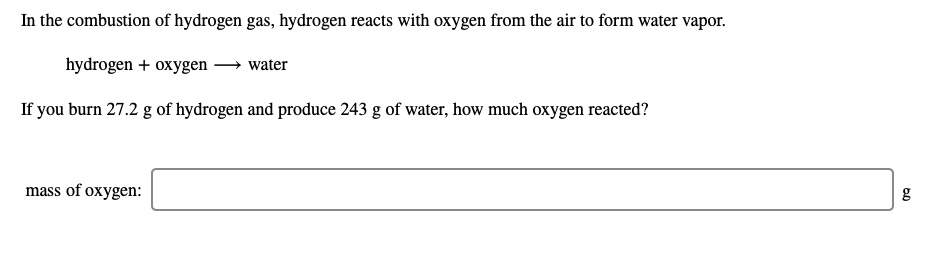 In the combustion of hydrogen gas, hydrogen reacts wi… - SolvedLib