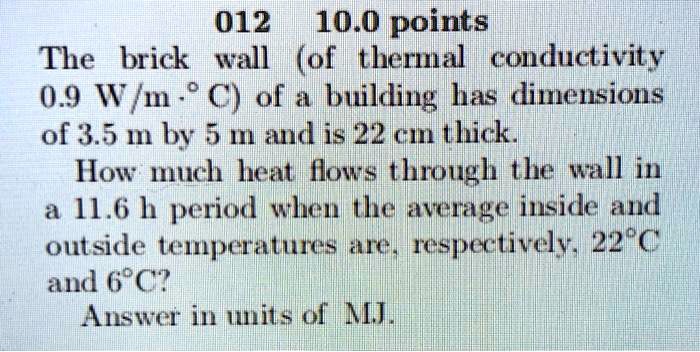 SOLVED: The Brick Wall (of Thermal Conductivity 0.9 W/m â€¢ C) Of A ...