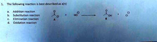 Solved The Following Reaction Ls Best Described As An A Addition Reaction B Substitution 9034