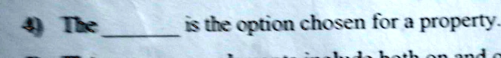 4) The  is the option chosen for a property.