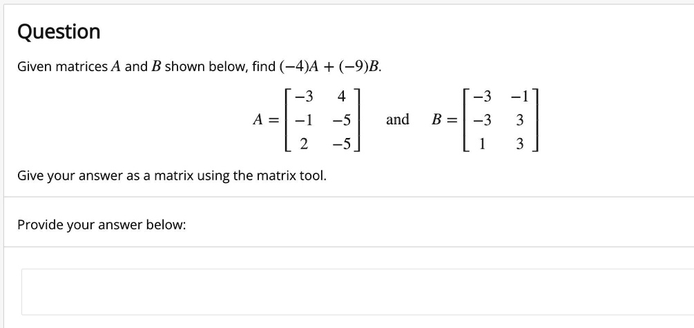 Solved Given Matrices A And B Shown Below Find −4 A −9 B Question