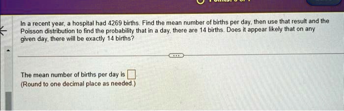 SOLVED: In A Recent Year, A Hospital Had 4269 Births. Find The Mean ...