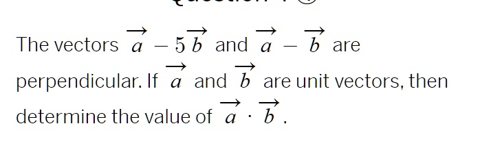 SOLVED: The Vectors A - 5 B And A - B Are Perpendicular. If A And B Are ...