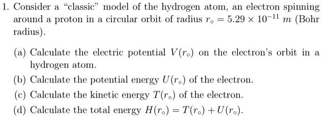 Solved: 1. Consider A Classic Model Of The Hydrogen Atom, An Electron 