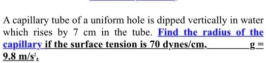 SOLVED: A capillary tube of a uniform hole is dipped vertically in ...