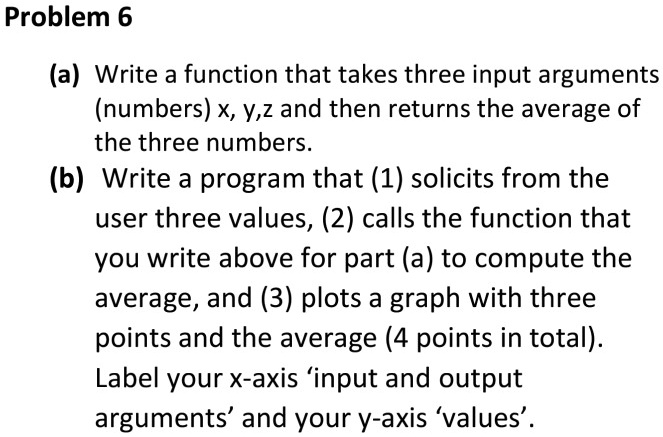 VIDEO solution: Text: MATLAB Problem 6 (a) Write a function that takes ...