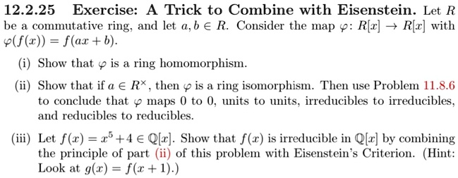 Solved 12 2 25 Exercise Trick To Combine With Eisenstein Let R Be Commutative Ring And Let A 6 A R Consider The Map P Rlz Rlz With P F Z F Az B Show That 0 Is A