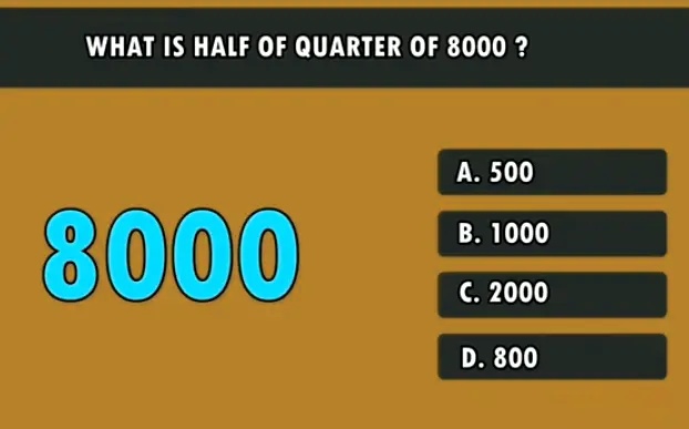 what-is-half-of-quarter-of-8000-a-500-b-1000-8000-2000-d-800-80623