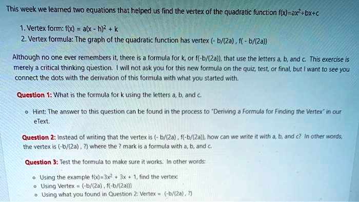 Solved This Week We Learned Two Equations That Helped Us Find The Vertex Of The Quadratic Function X Ax Bx C Vertex Form Flx Alx H 2 Vertex Formula The Graph Of The Quadratic