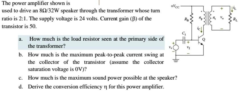 SOLVED: The power amplifier shown is +Vcc used to drive an 8Ω/32W ...