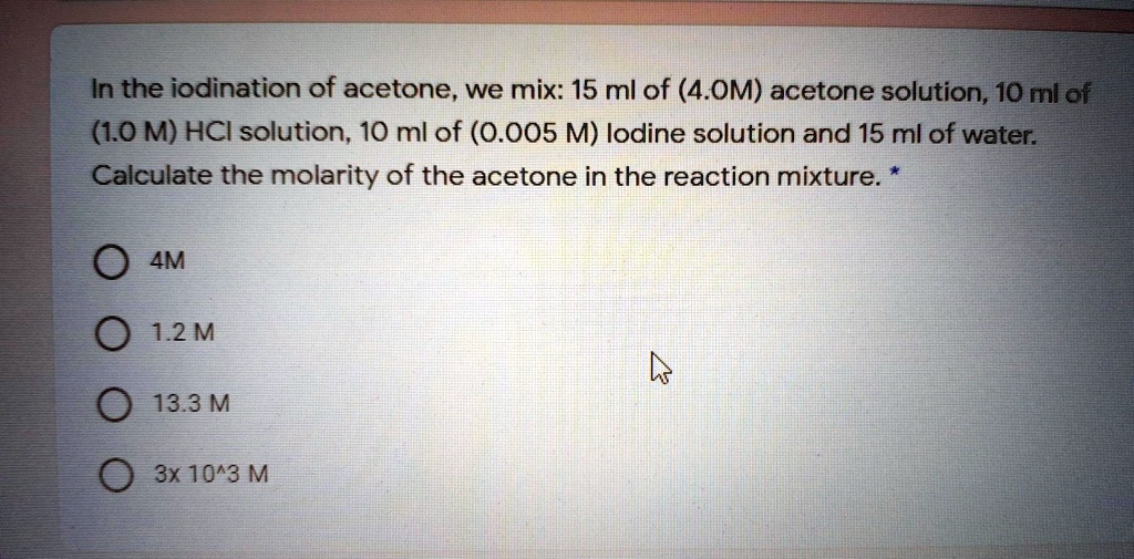 in the iodination of acetone we mix 15 ml of 4om acetone solution 10 ml ...