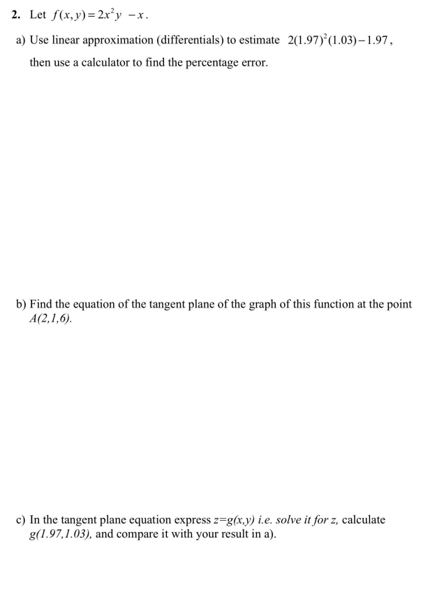 SOLVED 2. Let f(x, y)=2 x^2 yx. a) Use linear approximation