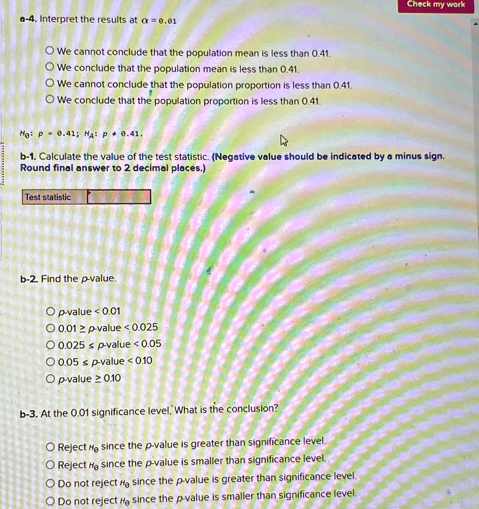 i need a step for step on how to find the test statistic struggling check my work a 4interpret the results at 001 o we cannot conclude that the population mean is less than 041 o we conclude 64819
