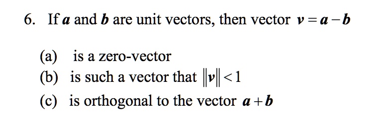 SOLVED: 6. If A And B Are Unit Vectors, Then Vector V = A-b Is A Zero ...