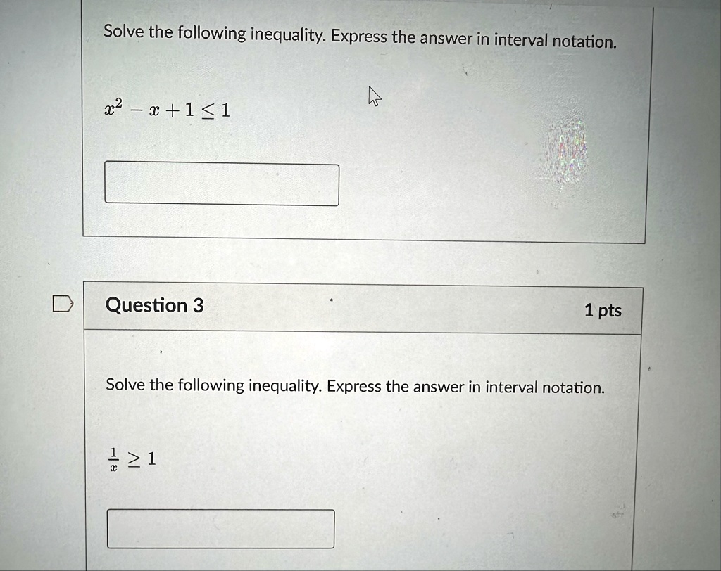solve the following inequality express the answer in interval notation x2 x 1 leq 1 question 3 1 pts solve the following inequality express the answer in interval notation frac1x geq 1 06697