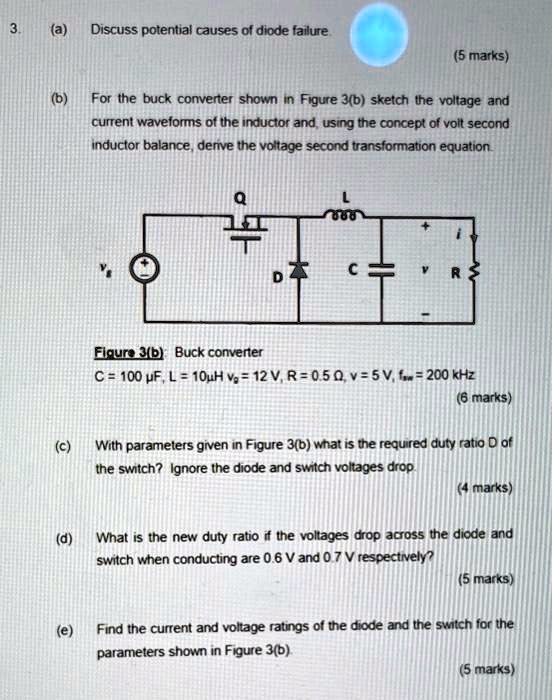 SOLVED (a) Discuss potential causes of diode failure. (5 marks) (b) For the buck converter