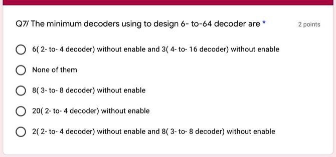 SOLVED: I have an exam, please be quick. Q7/The minimum decoders used ...