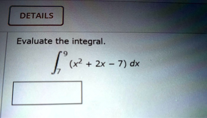 Evaluate the integral.

∫7^9 (x^2 + 2x - 7) dx