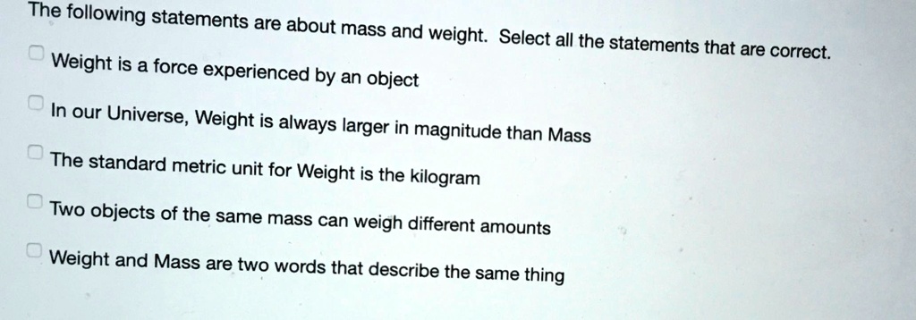 Which Statement Is Accurate About Mass Or Weight SOLVED: The following statements are about mass and weight: Select all