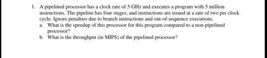 SOLVED: A pipelined processor has a clock rate of 5 GHz and executes a ...
