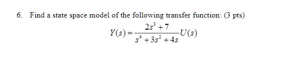 SOLVED: Find State Space Model Of The Following Transfer Function: (3 ...