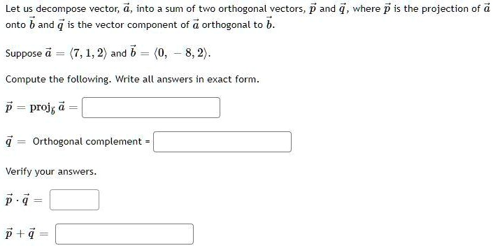 Solved Let Us Decompose Vector Into Sum Of Two Orthogonal Vectors P And Where P Is The 8081