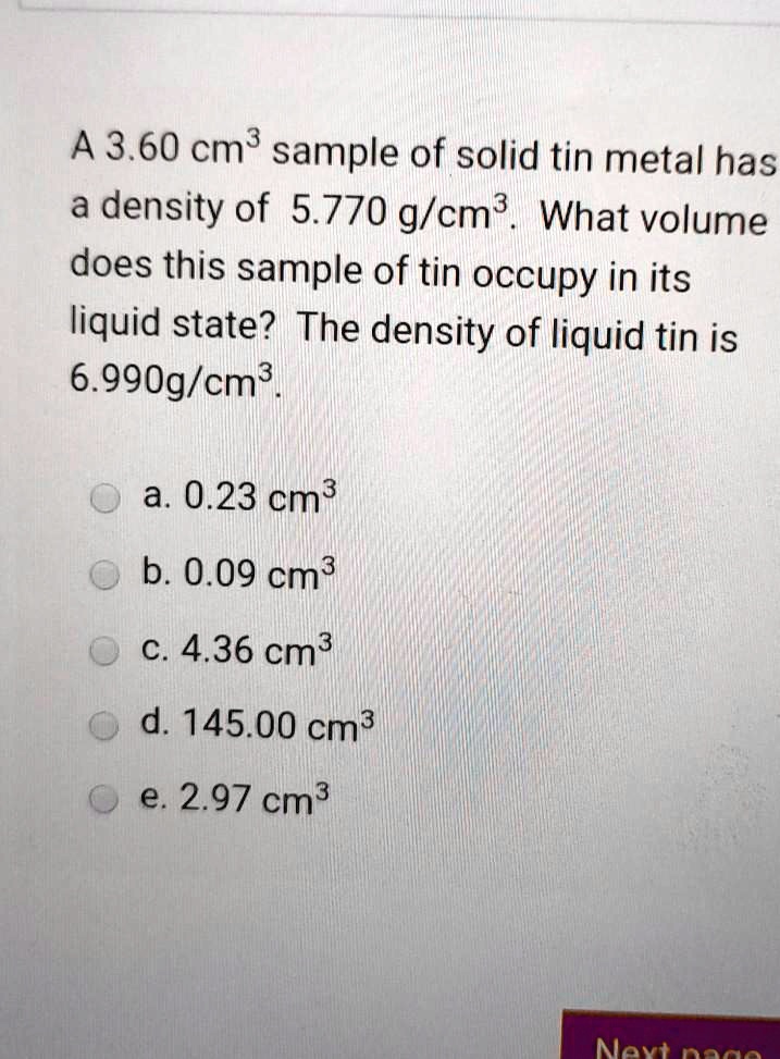 SOLVED A 3.60 cmÂ³ sample of solid tin metal has a density of 5.770 g