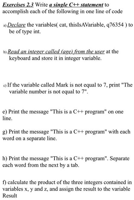 Exercises 2.3 Write a single C++ statement to accomplish each of the ...